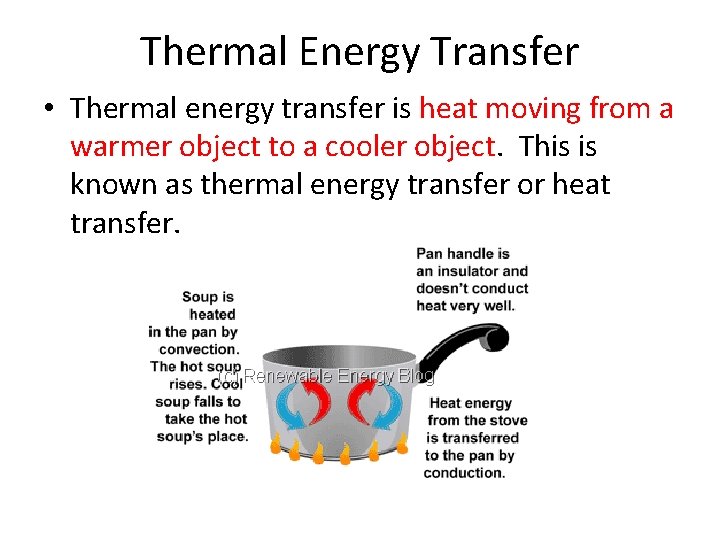 Thermal Energy Transfer • Thermal energy transfer is heat moving from a warmer object