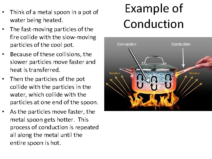  • Think of a metal spoon in a pot of water being heated.