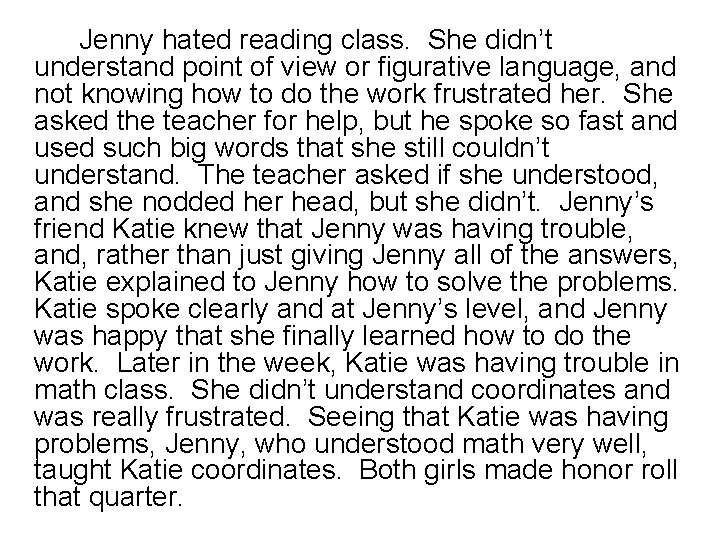 Jenny hated reading class. She didn’t understand point of view or figurative language, and