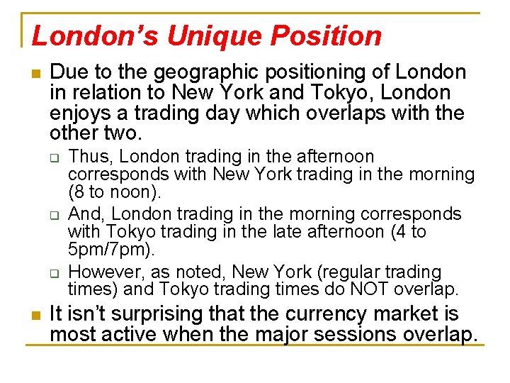 London’s Unique Position n Due to the geographic positioning of London in relation to