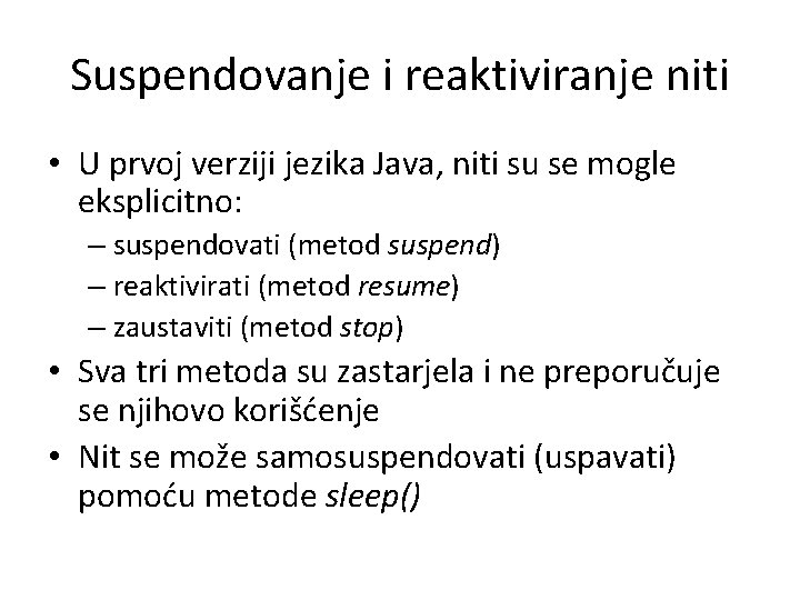 Suspendovanje i reaktiviranje niti • U prvoj verziji jezika Java, niti su se mogle Suspendovanje i reaktiviranje niti • U prvoj verziji jezika Java, niti su se mogle