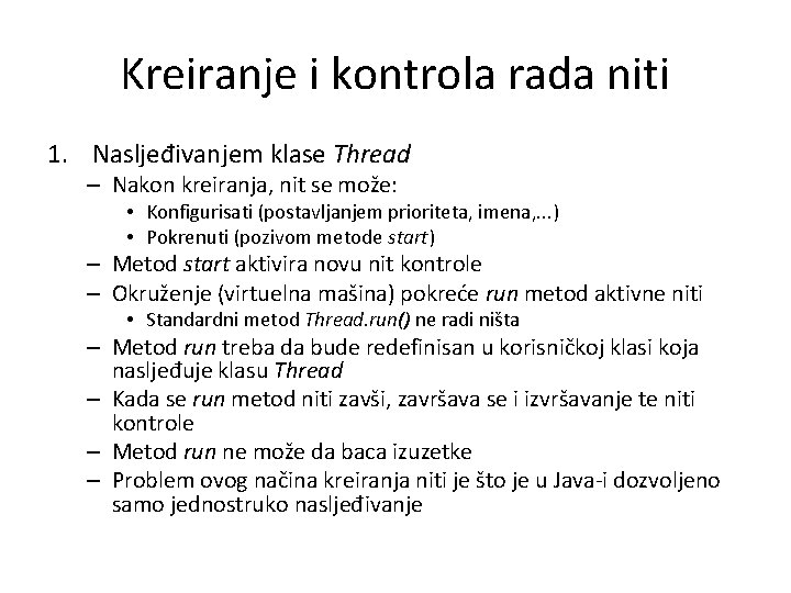 Kreiranje i kontrola rada niti 1. Nasljeđivanjem klase Thread – Nakon kreiranja, nit se