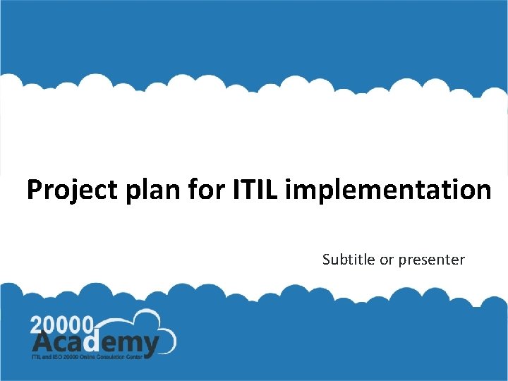 Project plan for ITIL implementation Subtitle or presenter 