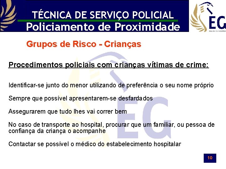 TÉCNICA DE SERVIÇO POLICIAL Policiamento de Proximidade Grupos de Risco - Crianças Procedimentos policiais