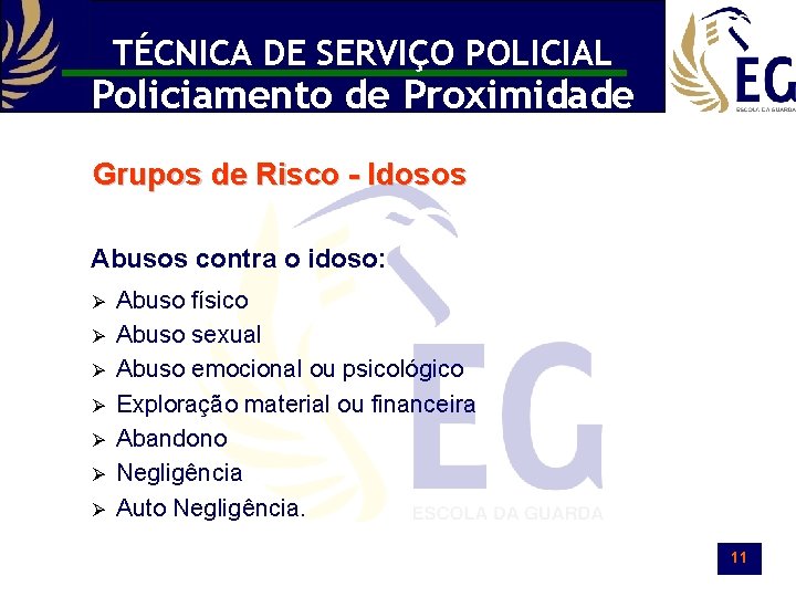 TÉCNICA DE SERVIÇO POLICIAL Policiamento de Proximidade Grupos de Risco - Idosos Abusos contra
