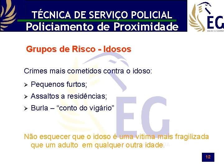 TÉCNICA DE SERVIÇO POLICIAL Policiamento de Proximidade Grupos de Risco - Idosos Crimes mais