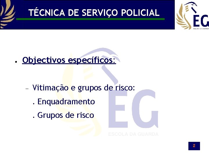 TÉCNICA DE SERVIÇO POLICIAL ● Objectivos específicos: Vitimação e grupos de risco: . Enquadramento.