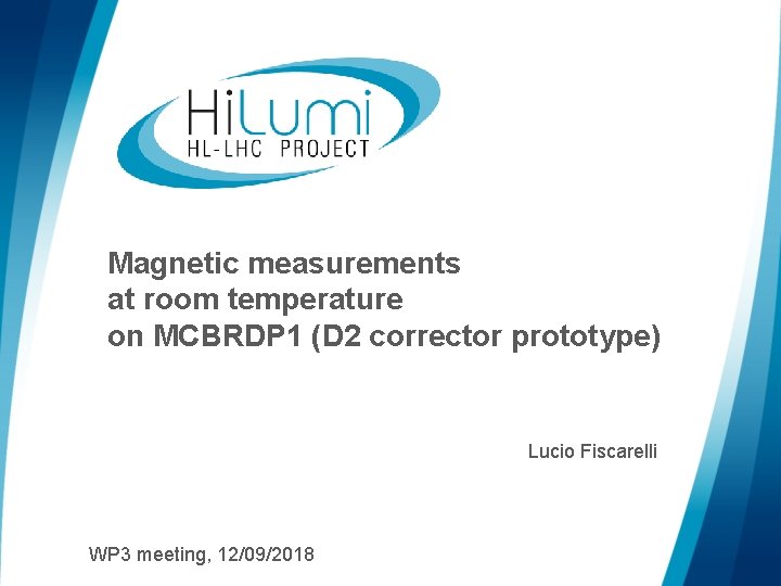 Magnetic measurements at room temperature on MCBRDP 1 (D 2 corrector prototype) Lucio Fiscarelli