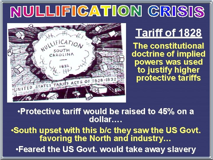 Tariff of 1828 The constitutional doctrine of implied powers was used to justify higher