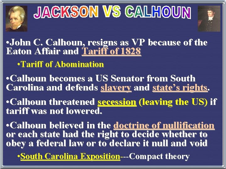  • John C. Calhoun, resigns as VP because of the Eaton Affair and
