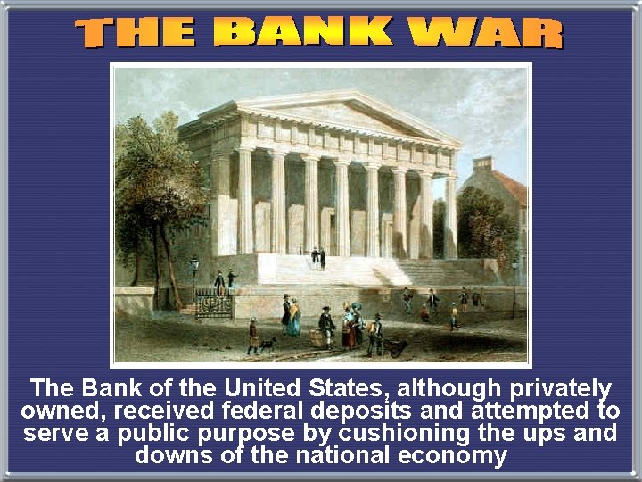 The Bank of the United States, although privately owned, received federal deposits and attempted