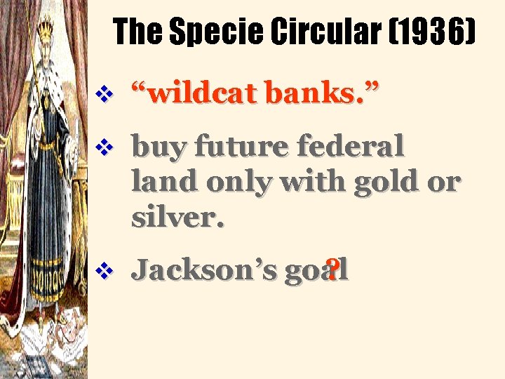 The Specie Circular (1936) v “wildcat banks. ” v buy future federal land only