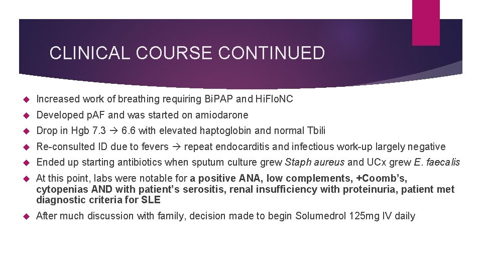 CLINICAL COURSE CONTINUED Increased work of breathing requiring Bi. PAP and Hi. Flo. NC