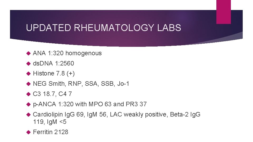 UPDATED RHEUMATOLOGY LABS ANA 1: 320 homogenous ds. DNA 1: 2560 Histone 7. 8