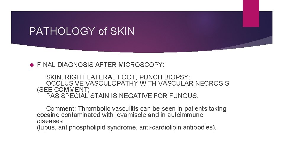 PATHOLOGY of SKIN FINAL DIAGNOSIS AFTER MICROSCOPY: SKIN, RIGHT LATERAL FOOT, PUNCH BIOPSY: OCCLUSIVE