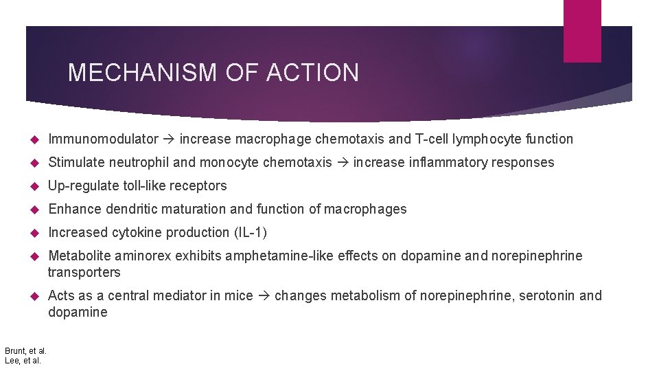 MECHANISM OF ACTION Immunomodulator increase macrophage chemotaxis and T-cell lymphocyte function Stimulate neutrophil and