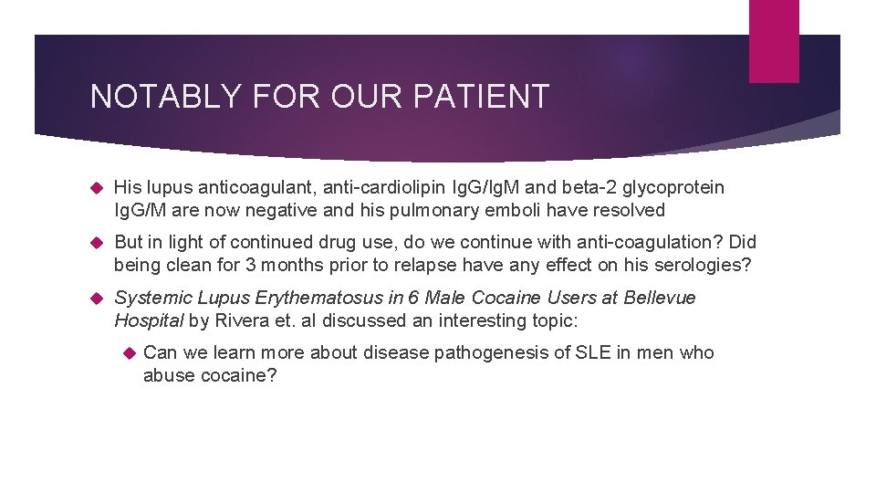 NOTABLY FOR OUR PATIENT His lupus anticoagulant, anti-cardiolipin Ig. G/Ig. M and beta-2 glycoprotein