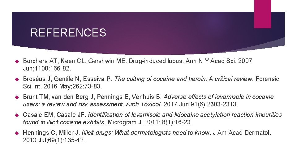 REFERENCES Borchers AT, Keen CL, Gershwin ME. Drug-induced lupus. Ann N Y Acad Sci.