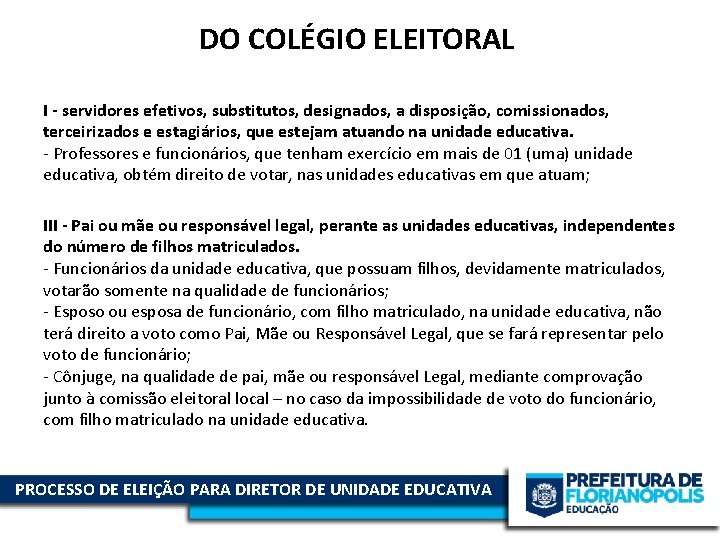 DO COLÉGIO ELEITORAL I - servidores efetivos, substitutos, designados, a disposição, comissionados, terceirizados e