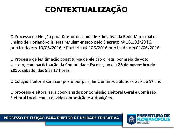 CONTEXTUALIZAÇÃO O Processo de Eleição para Diretor de Unidade Educativa da Rede Municipal de