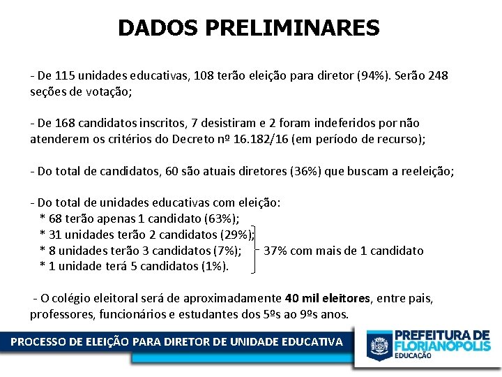 DADOS PRELIMINARES - De 115 unidades educativas, 108 terão eleição para diretor (94%). Serão