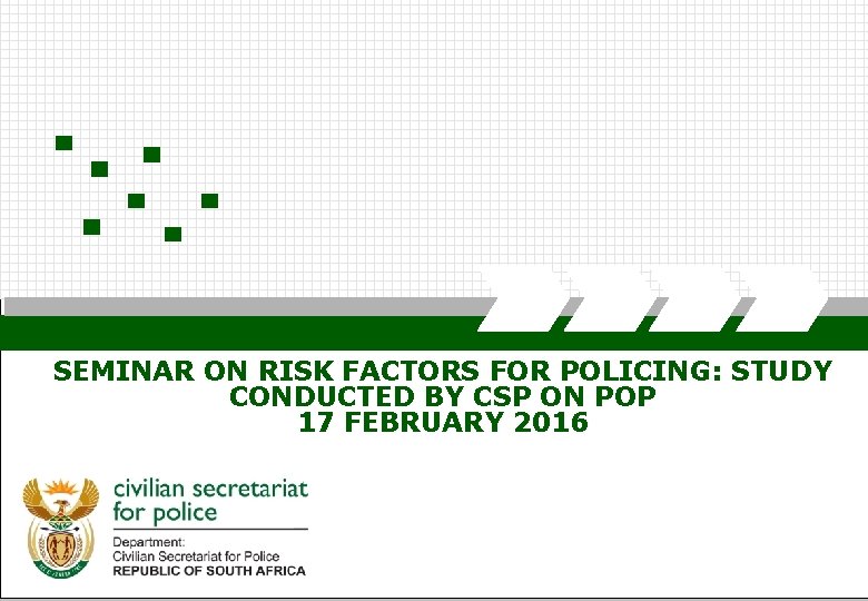 SEMINAR ON RISK FACTORS FOR POLICING: STUDY CONDUCTED BY CSP ON POP 17 FEBRUARY