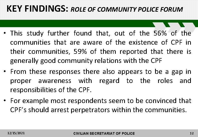 KEY FINDINGS: ROLE OF COMMUNITY POLICE FORUM • This study further found that, out