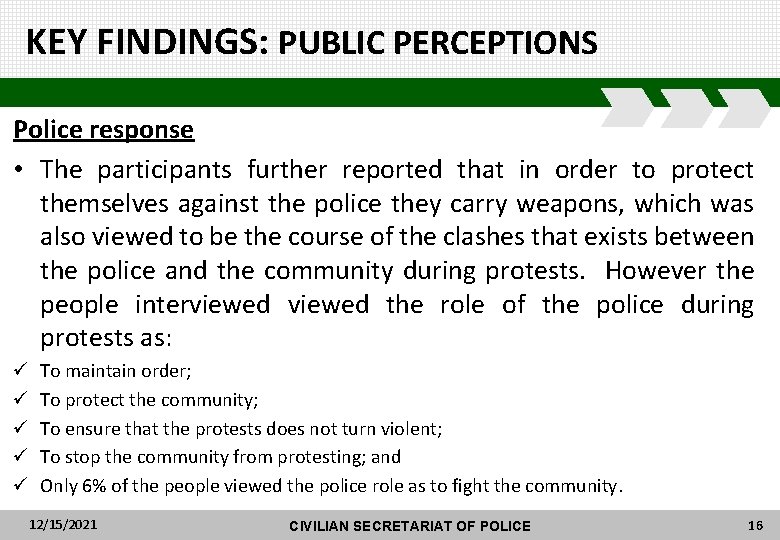 KEY FINDINGS: PUBLIC PERCEPTIONS Police response • The participants further reported that in order