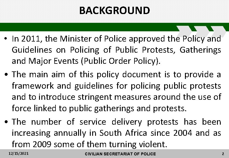 BACKGROUND • In 2011, the Minister of Police approved the Policy and Guidelines on