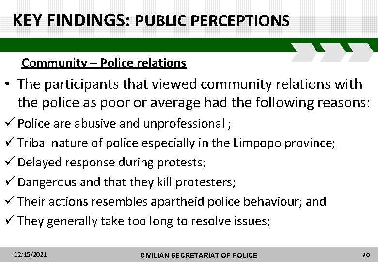 KEY FINDINGS: PUBLIC PERCEPTIONS Community – Police relations • The participants that viewed community