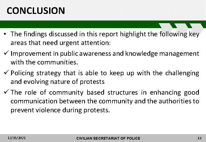 CONCLUSION • The findings discussed in this report highlight the following key areas that