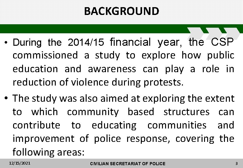 BACKGROUND • During the 2014/15 financial year, the CSP commissioned a study to explore