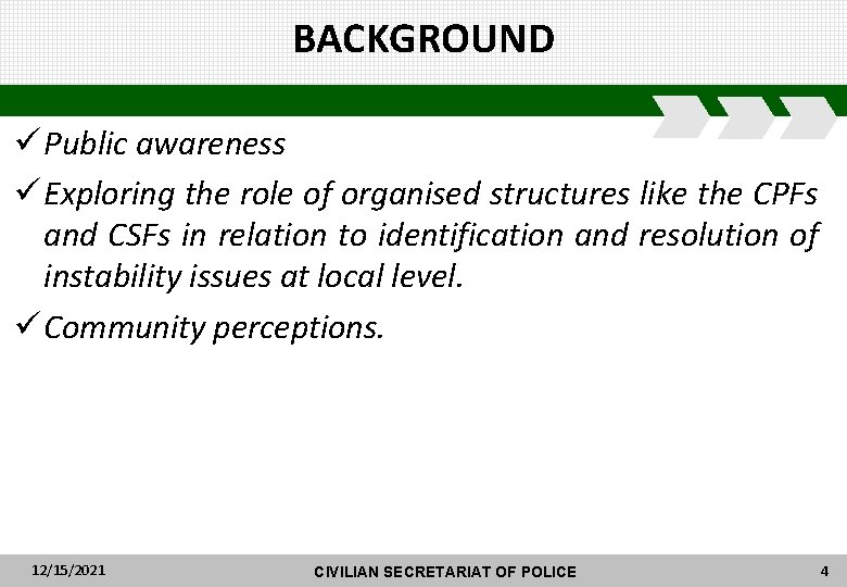 BACKGROUND ü Public awareness ü Exploring the role of organised structures like the CPFs