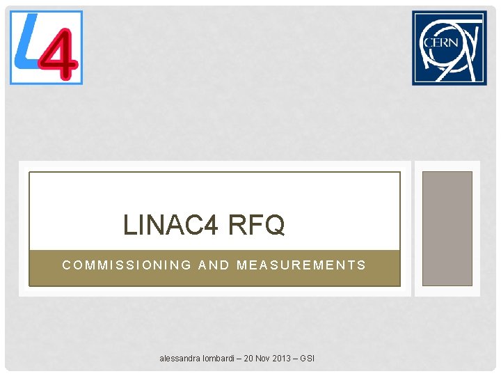 LINAC 4 RFQ COMMISSIONING AND MEASUREMENTS alessandra lombardi – 20 Nov 2013 – GSI