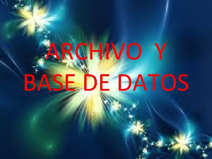 ARCHIVO Y BASE DE DATOS 