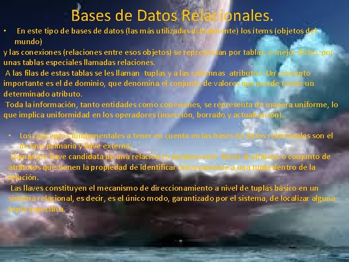 Bases de Datos Relacionales. En este tipo de bases de datos (las más utilizadas