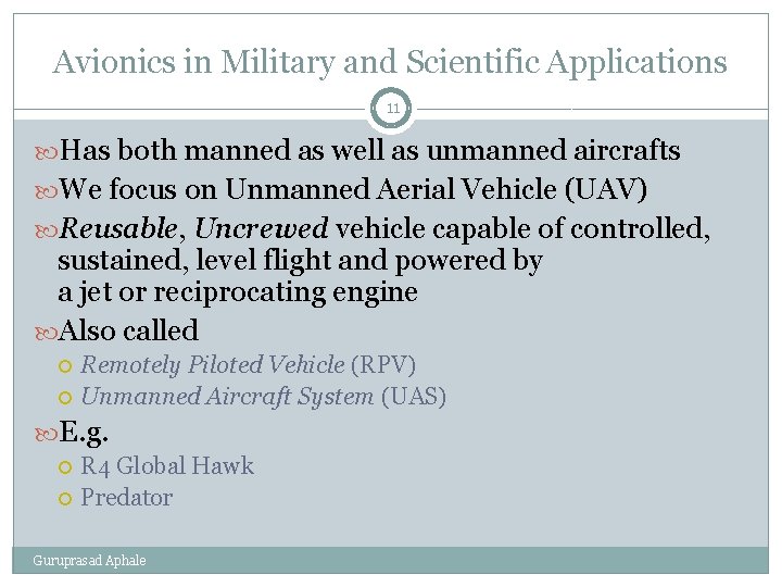 Avionics in Military and Scientific Applications 11 Has both manned as well as unmanned