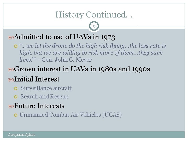 History Continued… 13 Admitted to use of UAVs in 1973 “. . . we