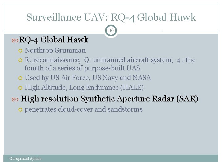 Surveillance UAV: RQ-4 Global Hawk 16 RQ-4 Global Hawk Northrop Grumman R: reconnaissance, Q: