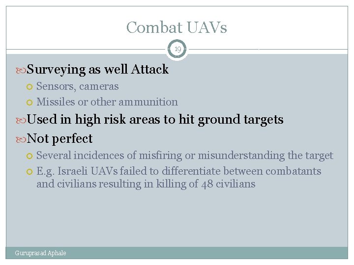 Combat UAVs 19 Surveying as well Attack Sensors, cameras Missiles or other ammunition Used