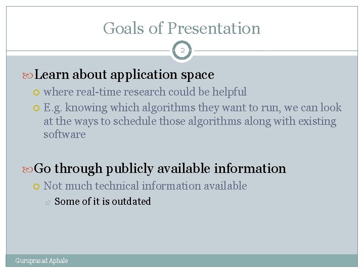 Goals of Presentation 2 Learn about application space where real-time research could be helpful