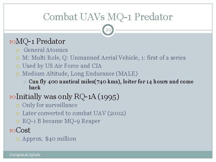 Combat UAVs MQ-1 Predator 20 MQ-1 Predator General Atomics M: Multi Role, Q: Unmanned