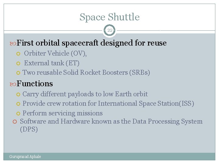 Space Shuttle 22 First orbital spacecraft designed for reuse Orbiter Vehicle (OV), External tank