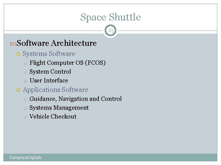 Space Shuttle 25 Software Architecture Systems Software Flight Computer OS (FCOS) System Control User