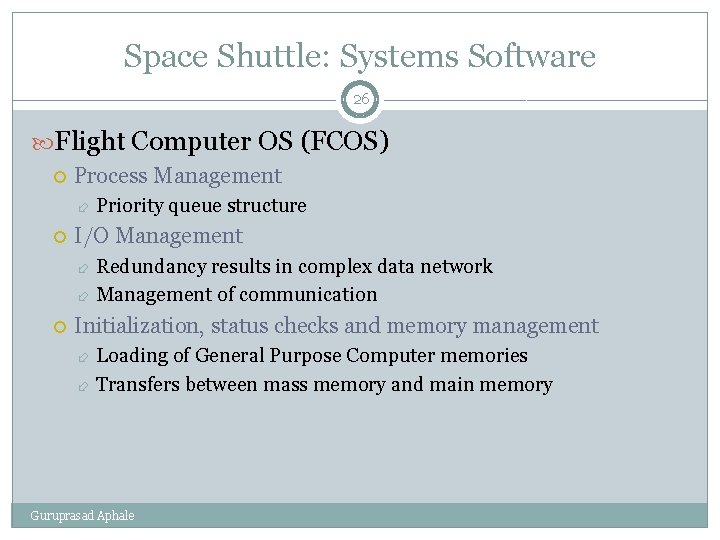 Space Shuttle: Systems Software 26 Flight Computer OS (FCOS) Process Management Priority queue structure