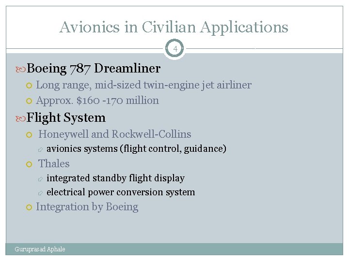 Avionics in Civilian Applications 4 Boeing 787 Dreamliner Long range, mid-sized twin-engine jet airliner