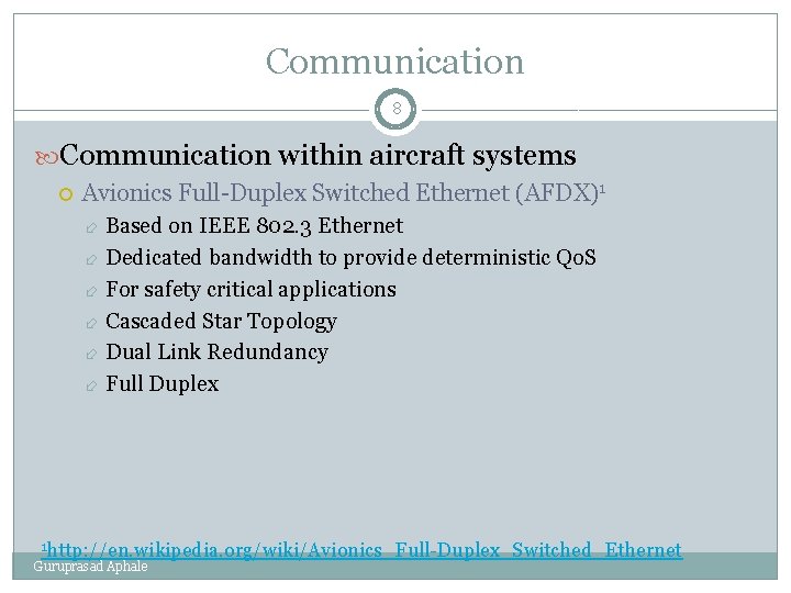 Communication 8 Communication within aircraft systems Avionics Full-Duplex Switched Ethernet (AFDX)1 Based on IEEE