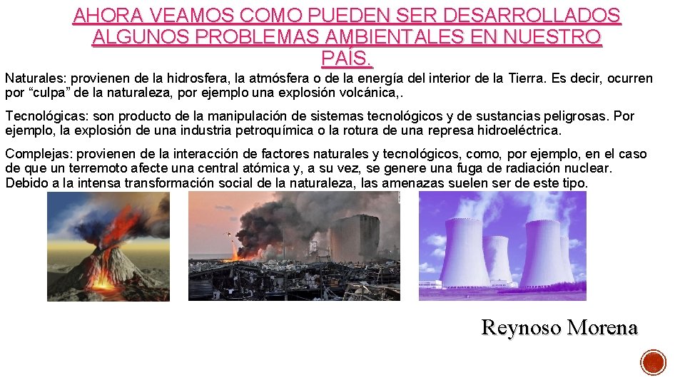 AHORA VEAMOS COMO PUEDEN SER DESARROLLADOS ALGUNOS PROBLEMAS AMBIENTALES EN NUESTRO PAÍS. Naturales: provienen