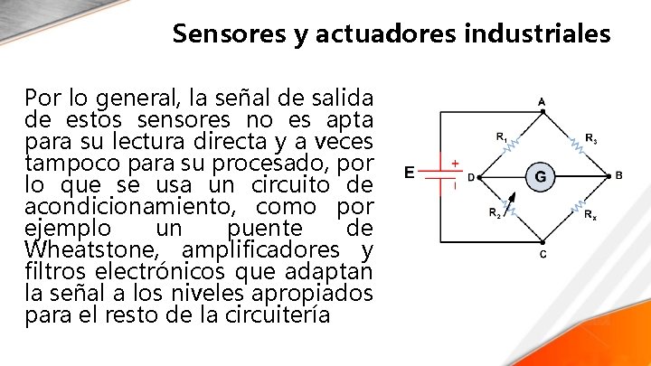 Sensores y actuadores industriales Por lo general, la señal de salida de estos sensores