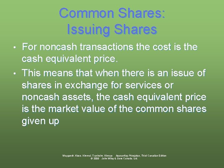 Common Shares: Issuing Shares For noncash transactions the cost is the cash equivalent price.